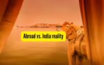 abroad vs india reality