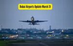 dubai airports update march 31