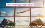 delhi rains trigger flight delays