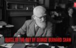 quote of the day by george bernard shaw