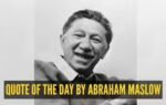 quote of the day by abraham maslow