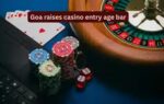 goa raises casino entry age bar