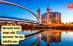 manchester wasnt always called manchester the story behind its name