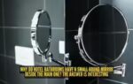 that tiny magnifying mirror in hotel bathrooms isnt just for luxury heres why it exists